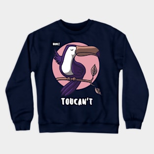 Sometimes A Toucan Just Can't Crewneck Sweatshirt